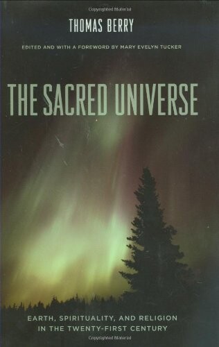 The Sacred Universe: Earth, Spirituality, and Religion in the Twenty-first Century