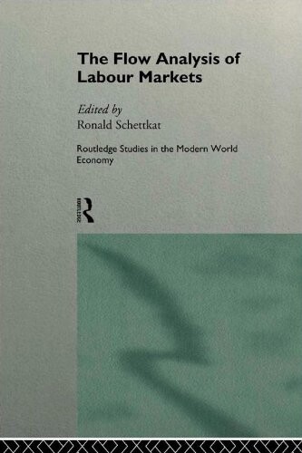 The Flow Analysis of Labour Markets (Routledge Studies in the Modern World Economy)