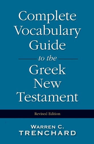 The Complete Vocabulary Guide to the Greek New Testament