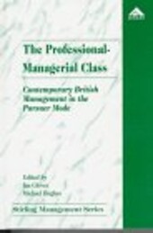 The Professional-Managerial Class: Contemporary British Management in the Pursuer Mode (Stirling Management Series)