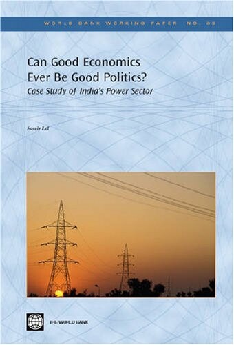 Can good economics ever be good politics? :case study of India's power sector