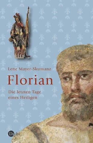 Florian :die letzten Tage eines Heiligen : Erzählung