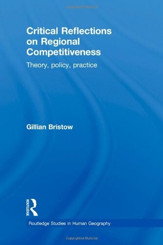 Critical reflections on regional competitiveness :theory, policy and practice