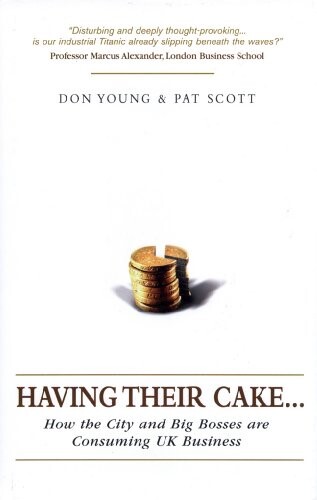 Having Their Cake: How the City and Big Bosses are Consuming UK Business