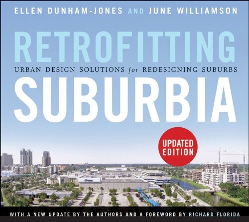 Retrofitting Suburbia, Updated Edition: Urban Design Solutions for Redesigning Suburbs
