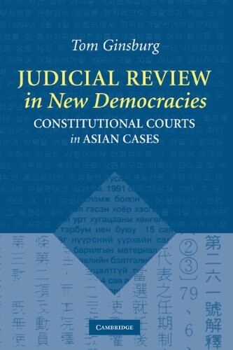 Judicial Review in New Democracies: Constitutional Courts in Asian Cases