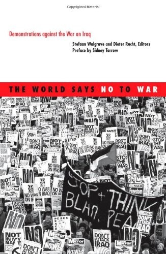The World Says No to War: Demonstrations against the War on Iraq (Social Movements, Protest and Contention)