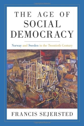 The Age of Social Democracy: Norway and Sweden in the Twentieth Century