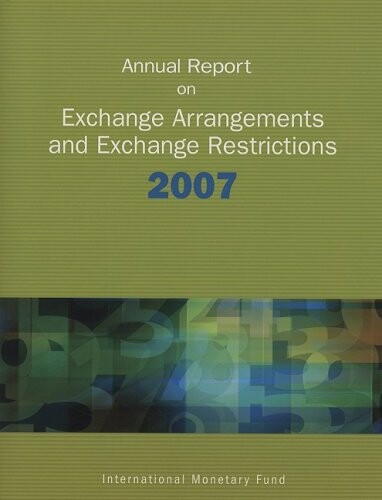 Annual Report on Exchange Arrangements and Exchange Restrictions 2007