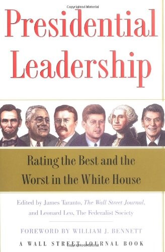 Presidential Leadership: Rating the Best and the Worst in the White House (Wall Street Journal Book)