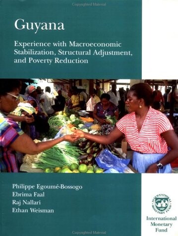 Guyana: Experience With Macroeconomic Stabilization, Structural Adjustment, and Poverty Reduction