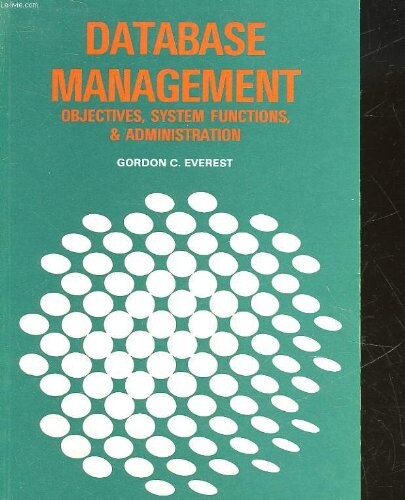 Database Management: Objectives, System Functions, and Administration (Mcgraw-Hill Series in Management Information Systems)