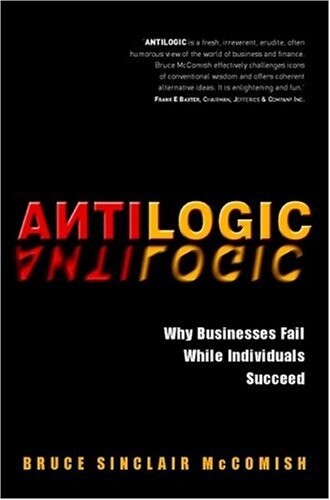 Antilogic: Why Businesses Fail While Individuals Succeed