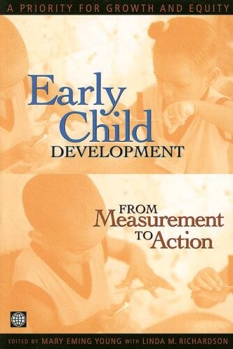 Early child development from measurement to action : a priority for growth and equity