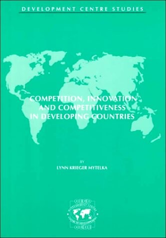 Competition, Innovation and Competitiveness in Developing Countries (Development Centre Studies)