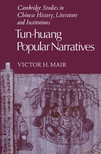 Tun-huang Popular Narratives (Cambridge Studies in Chinese History, Literature and Institutions)