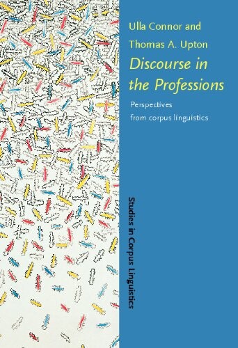 Discourse in the Professions: Perspectives from Corpus Linguistics (Linguistik Aktuell/Linguistics Today)