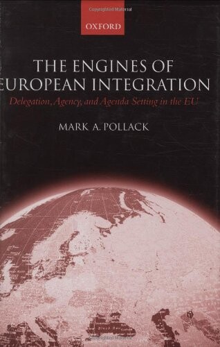 The Engines of European Integration: Delegation, Agency, and Agenda Setting in the EU