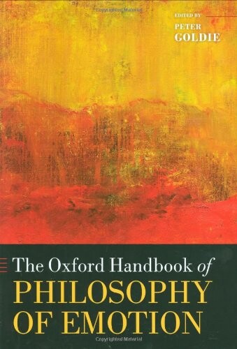The Oxford Handbook of Philosophy of Emotion (Oxford Handbooks in Philosophy)