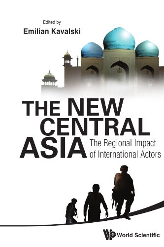 The New Central Asia: The Regional Impact of International Actors