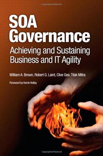 SOA Governance: Achieving and Sustaining Business and IT Agility