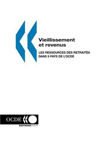 Vieillissement et revenus: Les ressources des retraites dans 9 pays de l'OCDE (French Edition)