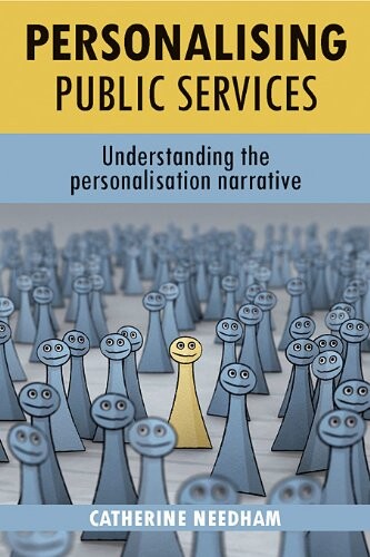 Personalising public services: Understanding the personalisation narrative