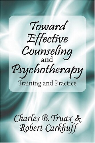 Toward Effective Counseling and Psychotherapy: Training and Practice
