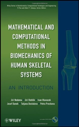Mathematical and Computational Methods and Algorithms in Biomechanics: Human Skeletal Systems (Wiley Series in Bioinformatics)