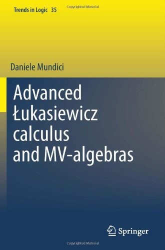 Advanced ukasiewicz calculus and MV-algebras (Trends in Logic)