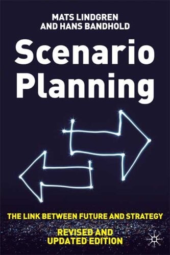 Scenario Planning - Revised and Updated Edition: The Link Between Future and Strategy