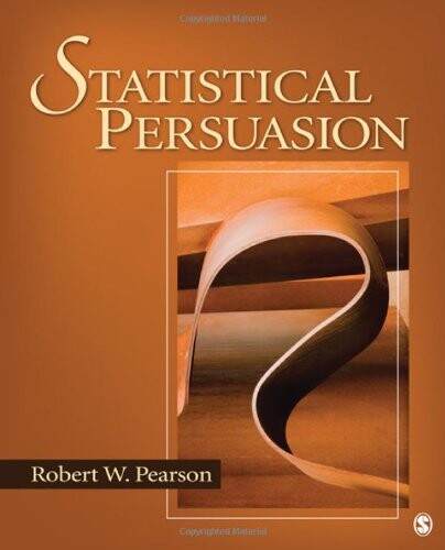 Statistical Persuasion: How to Collect, Analyze, and Present Data...Accurately, Honestly, and Persuasively