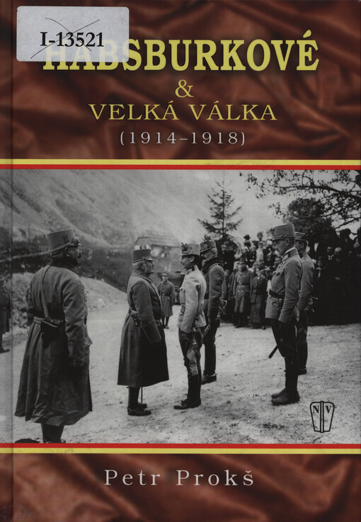 Habsburkové & velká válka (1914-1918): [první světová válka a rozpad Rakouska-Uherska 1914-1918]