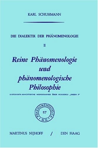 Die Dialektik der Phänomenologie: Band II: Reine Phänomenologische Philosophie und Phänomenologie. Historisch-analytische Monographie über Husserl's `Ideen 1' (Phaenomenologica) (German Edition)