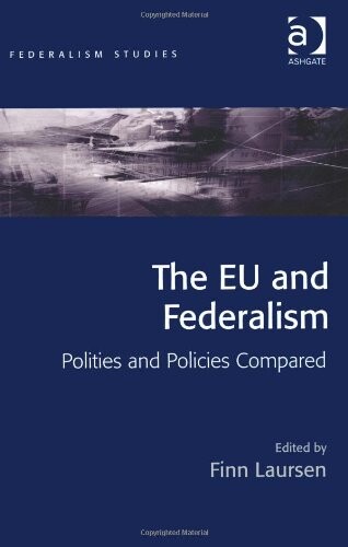 The EU and Federalism (Federalism Studies)