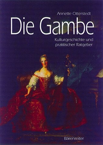 Die Gambe : Kulturgeschichte und praktischer Ratgeber