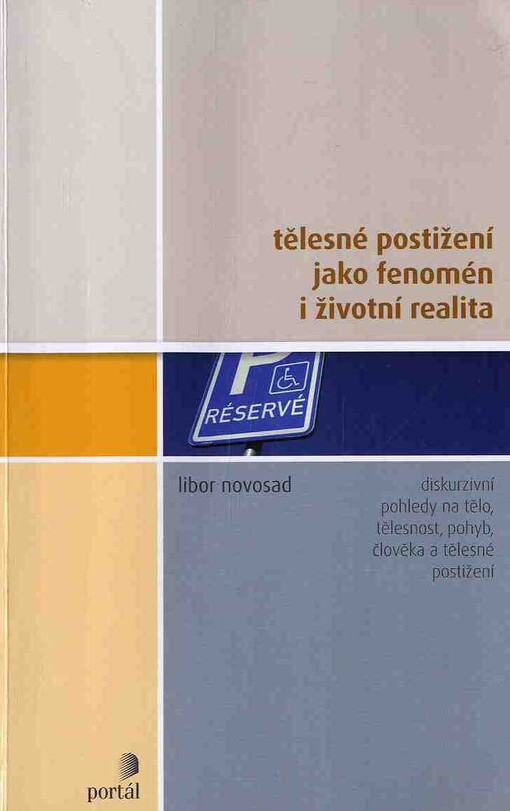 Tělesné postižení jako fenomén i životní realita : diskurzivní pohledy na tělo, tělesnost, pohyb, člověka a tělesné postižení