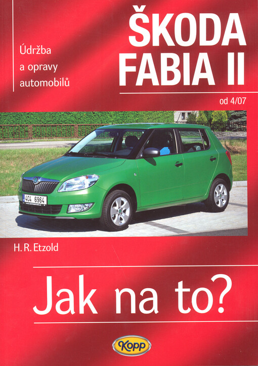 Údržba a opravy automobilů Škoda Fabia II Hatchback/Combi : zážehové motory ..., vznětové motory ...