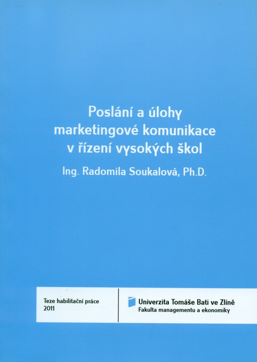 Poslání a úlohy marketingové komunikace v řízení vysokých škol = Mission and task of marketing communications in university management : teze habilitační práce
