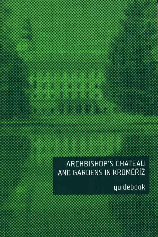 Archbishop's chateau and gardens in Kroměříž :guidebook