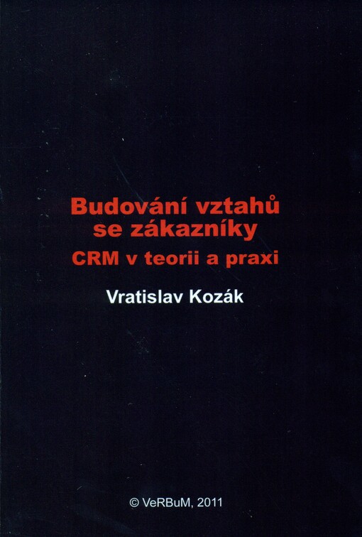 Budování vztahů se zákazníky : CRM v teorii a praxi