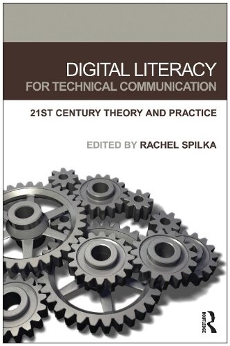 Digital Literacy for Technical Communication: 21st Century Theory and Practice