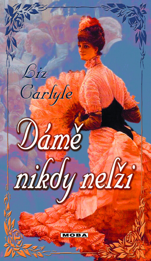 Dámě nikdy nelži : historický milostný román