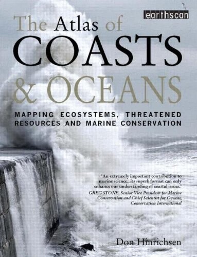The Atlas of Coasts and Oceans: Mapping the World's Marine Areas (The Earthscan Atlas Series)