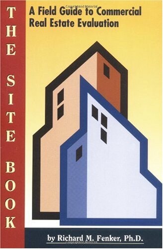 The Site Book : A Field Guide to Commercial Real Estate Evaluation (Mesa Professional Development Series)