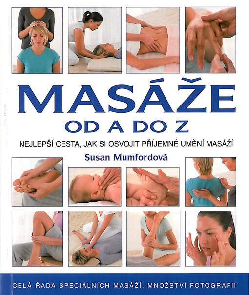 Masáže od A do Z : obsáhlý průvodce masážemi