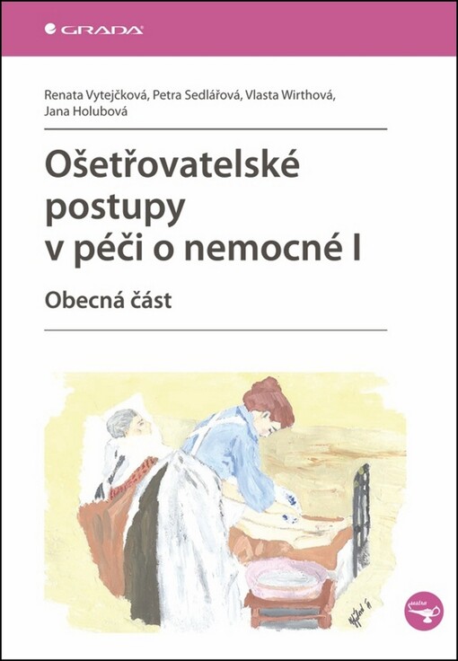 Ošetřovatelské postupy v péči o nemocné I :obecná část