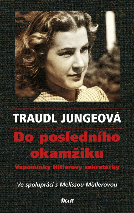 Do posledního okamžiku : vzpomínky Hitlerovy sekretářky