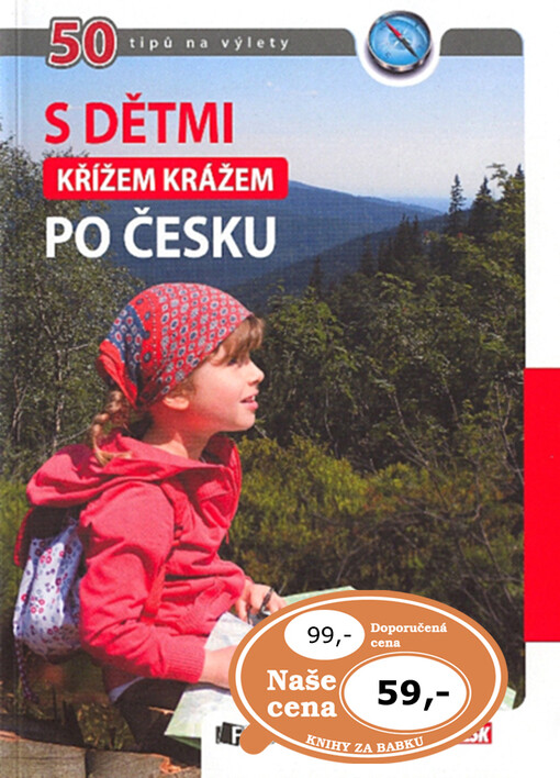 S dětmi křížem krážem po Česku : 50 tipů na výlety