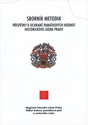 Sborník metodik :příspěvky k ochraně památkových hodnot historického jádra Prahy